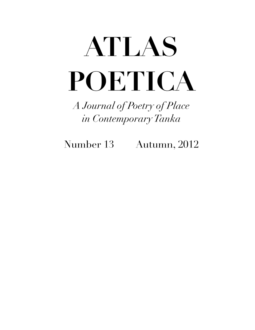 Atlas Poetica • Issue 13 • Page 7 Atlas Poetica • Issue 13 • Page 8 a Few Poems on a Lesbian, Gay, Bisexual, and Transgender Theme