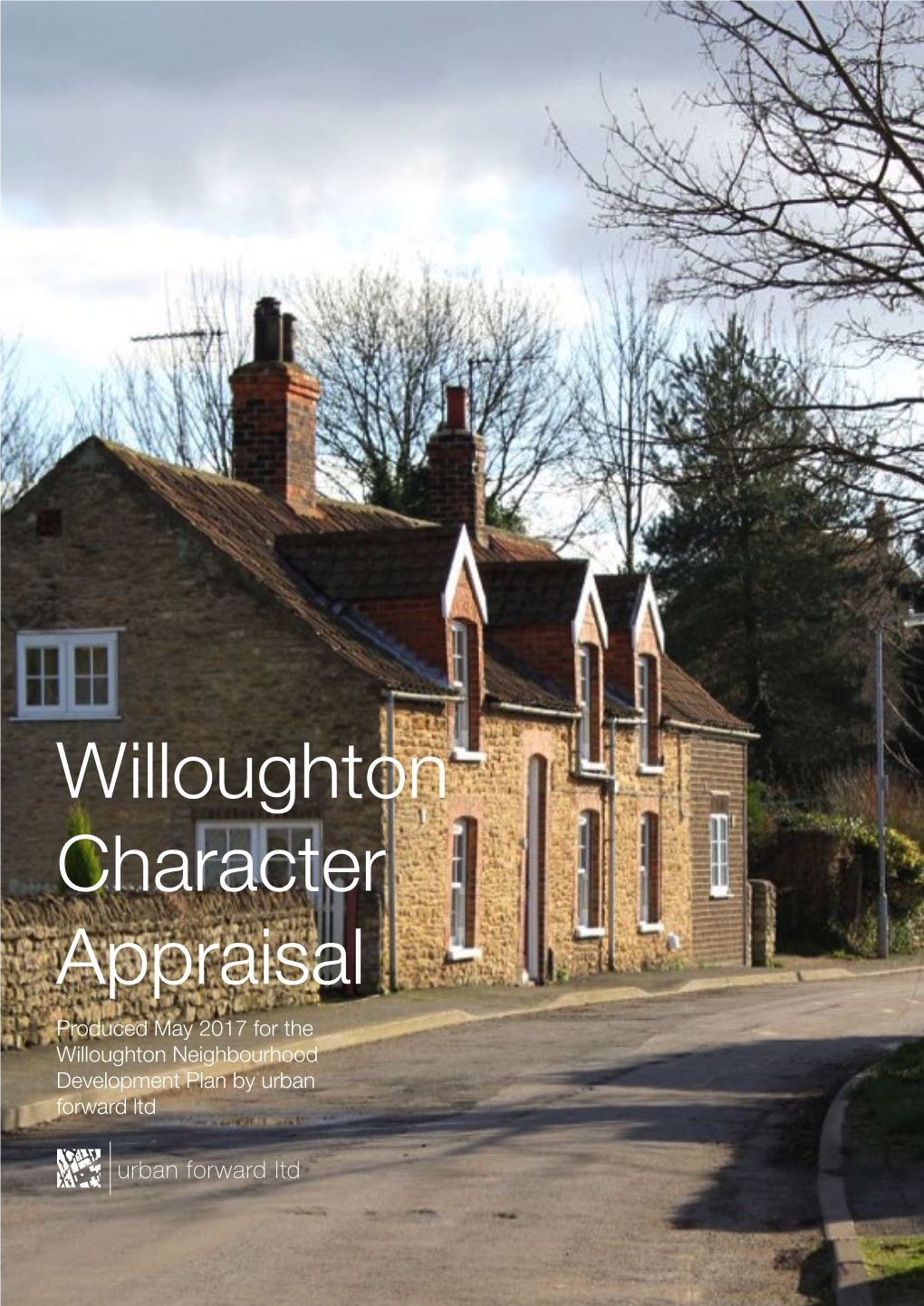 Willoughton Character Appraisal Produced May 2017 for the Willoughton Neighbourhood Development Plan by Urban Forward Ltd