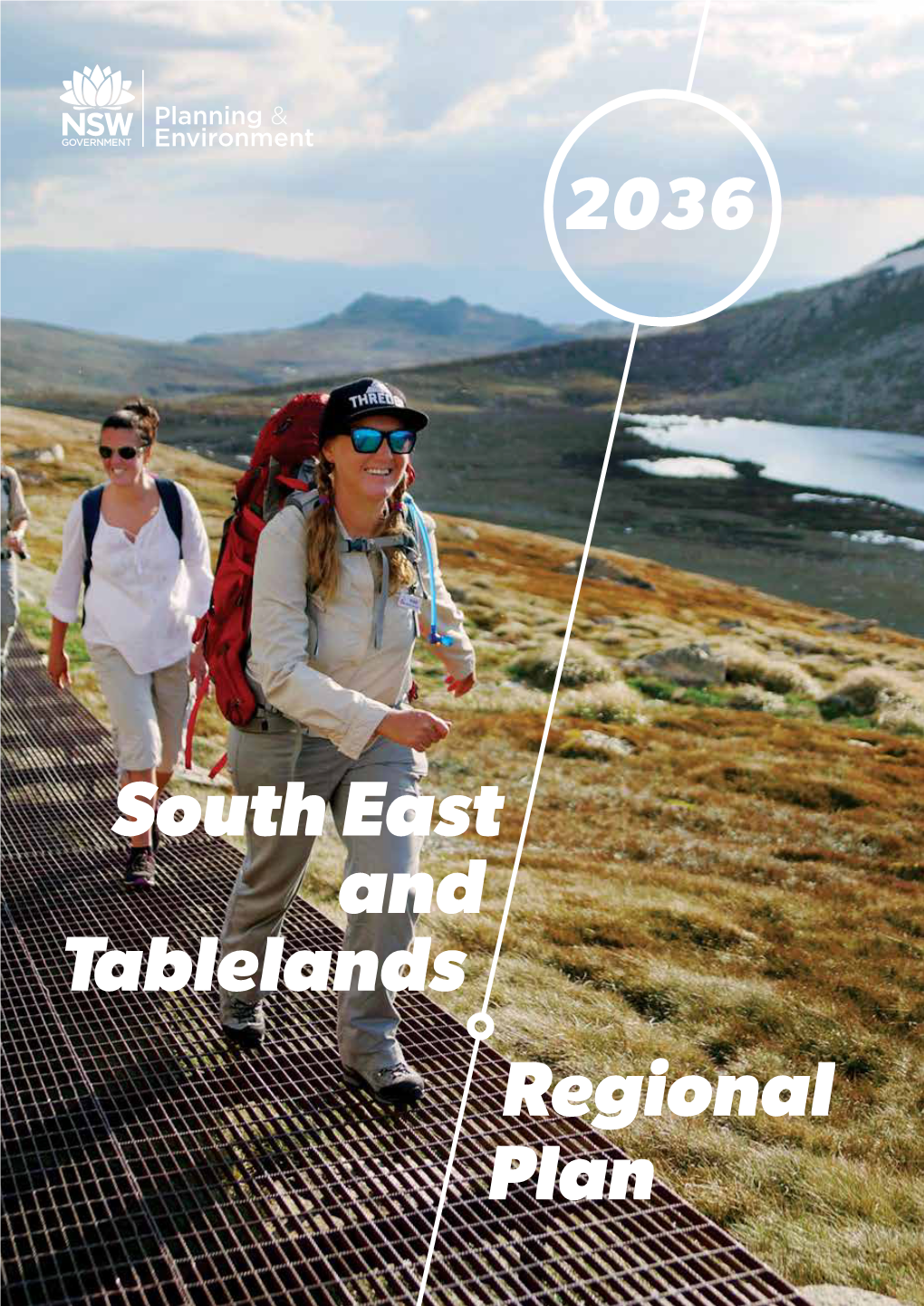 Regional Plan SOUTH EAST and TABLELANDS REGIONAL PLAN 2036 July 2017 © Crown Copyright 2017 NSW Government