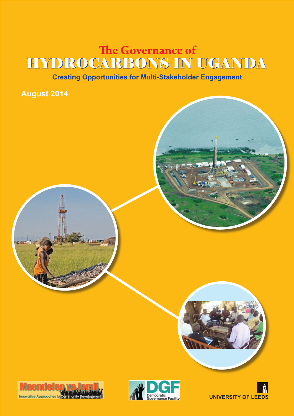 The Governance of HYDROCARBONS in UGANDA Creating Opportunities for Multi-Stakeholder Engagement