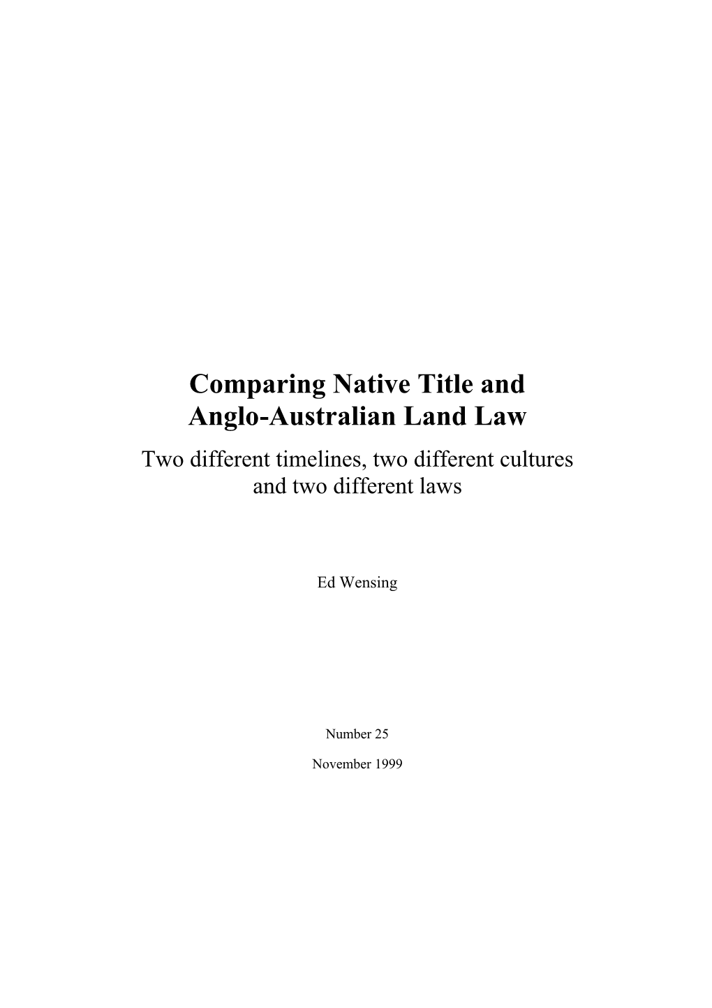 Comparing Native Title and Anglo-Australian Land Law Two Different Timelines, Two Different Cultures and Two Different Laws