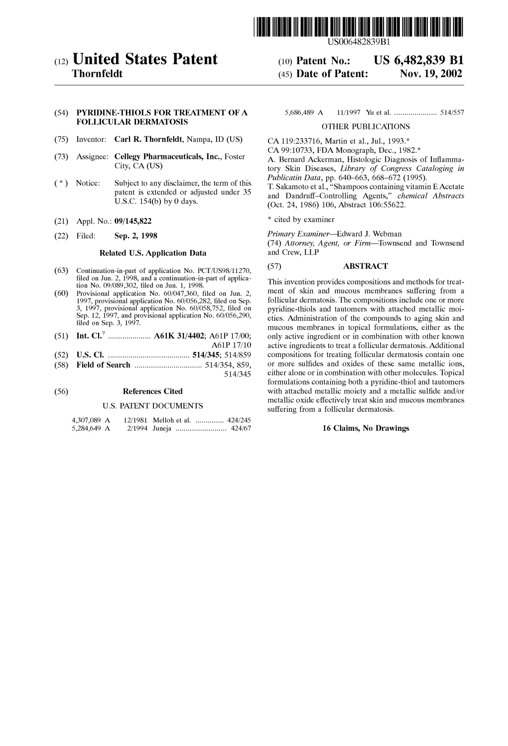 United States Patent (10) Patent N0.: US 6,482,839 B1 Thornfeldt (45) Date of Patent: Nov