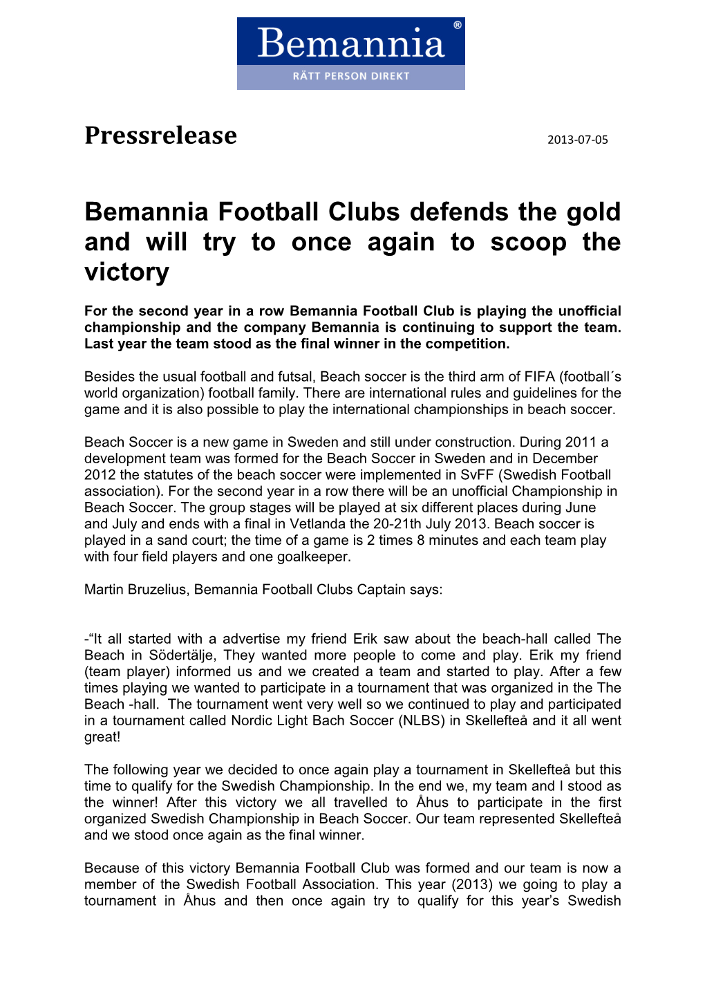 Pressrelease Bemannia Football Clubs Defends the Gold and Will Try
