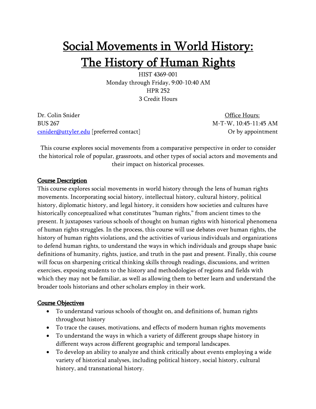 The History of Human Rights HIST 4369-001 Monday Through Friday, 9:00-10:40 AM HPR 252 3 Credit Hours