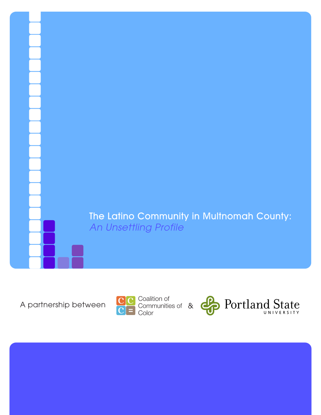 The Latino Community in Multnomah County: an Unsettling Profile