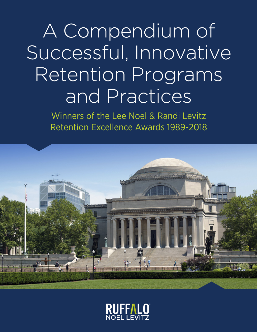 A Compendium of Successful, Innovative Retention Programs and Practices Winners of the Lee Noel & Randi Levitz