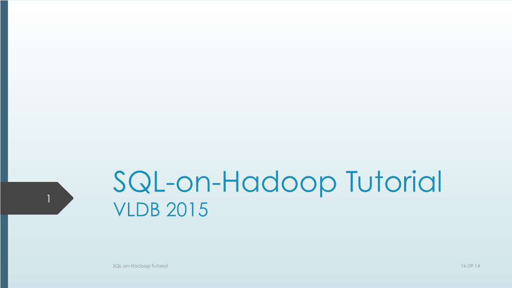 SQL-On-Hadoop Tutorial 1 VLDB 2015