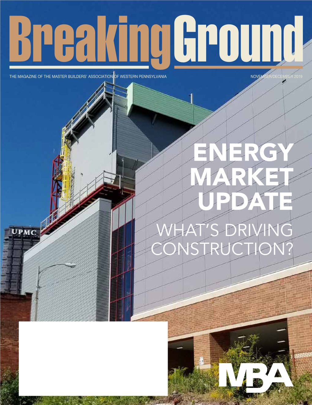 ENERGY MARKET UPDATE WHAT’S DRIVING CONSTRUCTION? Breaking Ground Round 2 Final.Pdf 1 10/29/19 10:46 AM