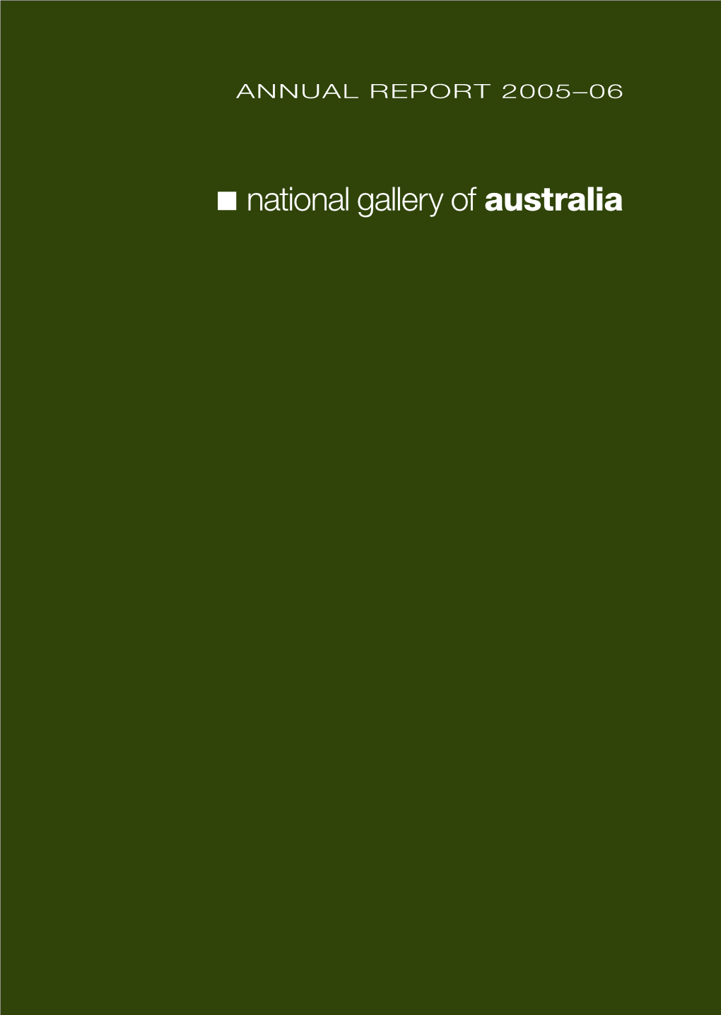 ANNUAL REPORT 2005–06 the National Gallery of Australia Is a Commonwealth Authority Established Under the National Gallery Act 1975