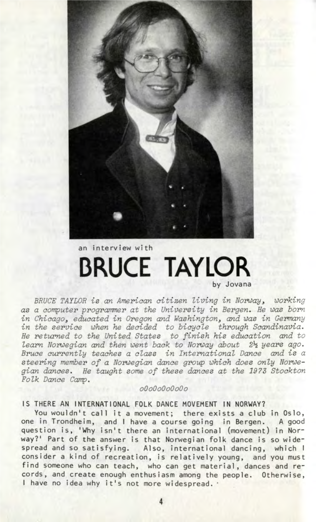 BRUCE TAYLOR by Jovana BRUCE TAYLOR Is an American Citizen Living in Norway, Working As a Computer Programmer at the University in Bergen