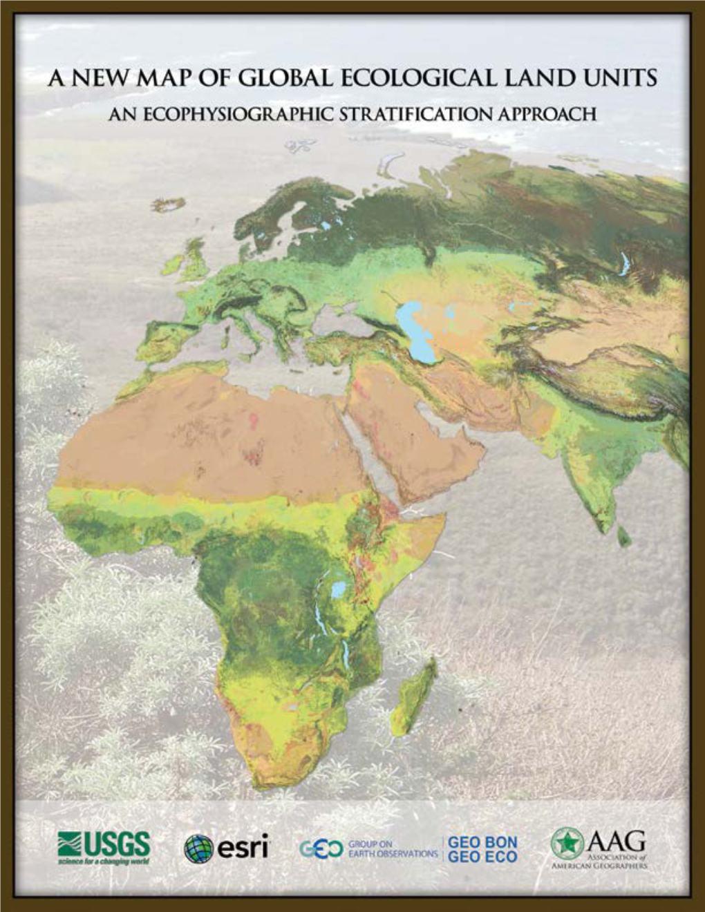 Global Ecological Land Units — an Ecophysiographic Stratification Approach a Special Publication of the Association of American Geographers 3