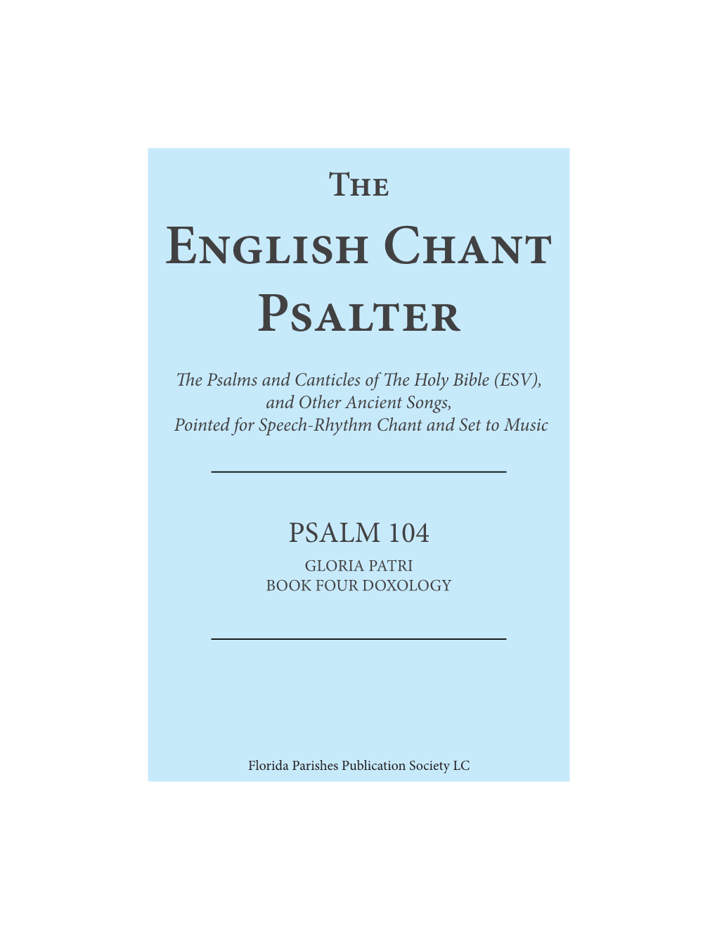 Psalms and Canticles of the Holy Bible (ESV), and Other Ancient Songs, Pointed for Speech-Rhythm Chant and Set to Music