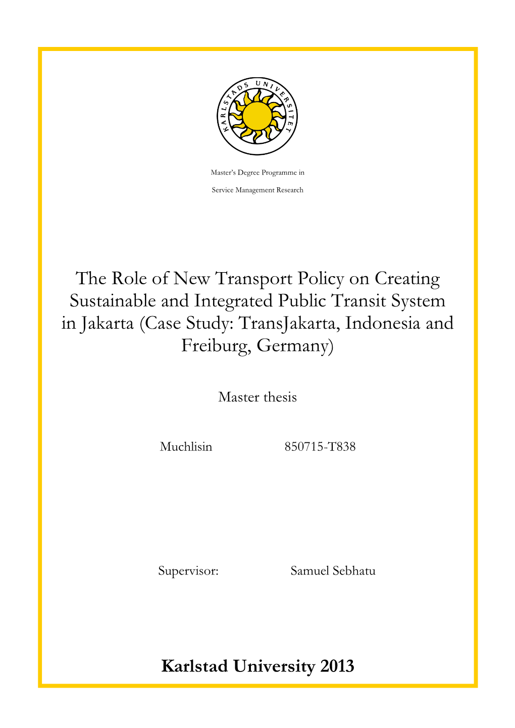 The Role of New Transport Policy on Creating Sustainable and Integrated Public Transit System in Jakarta (Case Study: Transjakarta, Indonesia and Freiburg, Germany)