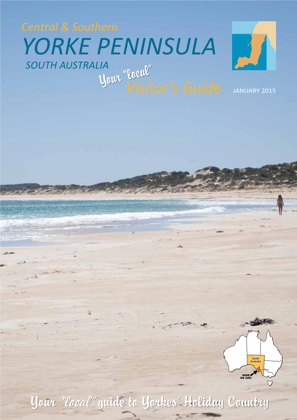 YORKE PENINSULA SOUTH AUSTRALIA Your “Local” Visitor’S Guide JANUARY 2015