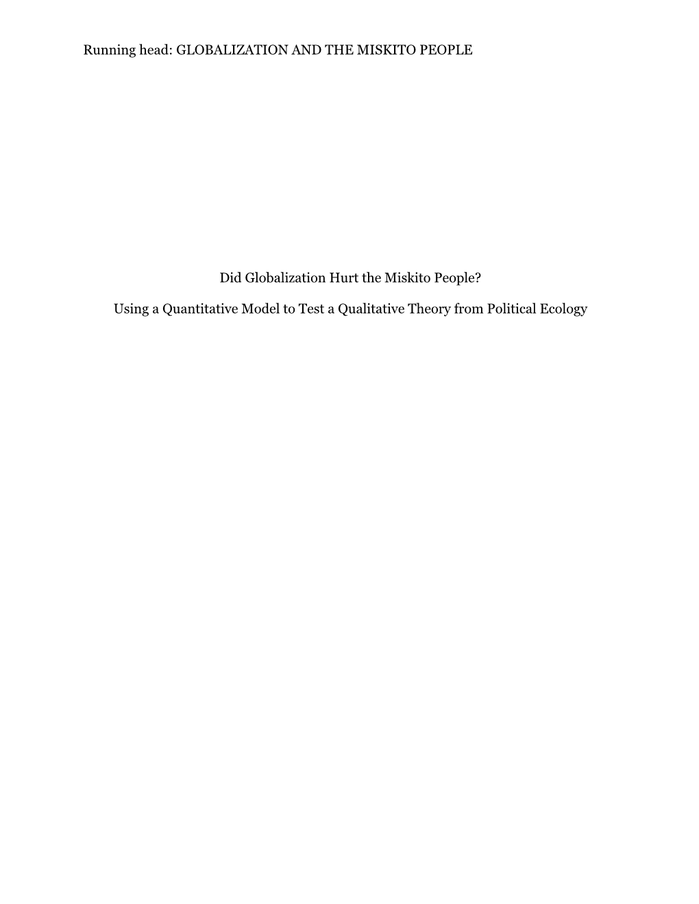 Running Head: GLOBALIZATION and the MISKITO PEOPLE Did Globalization Hurt the Miskito People? Using a Quantitative Model To