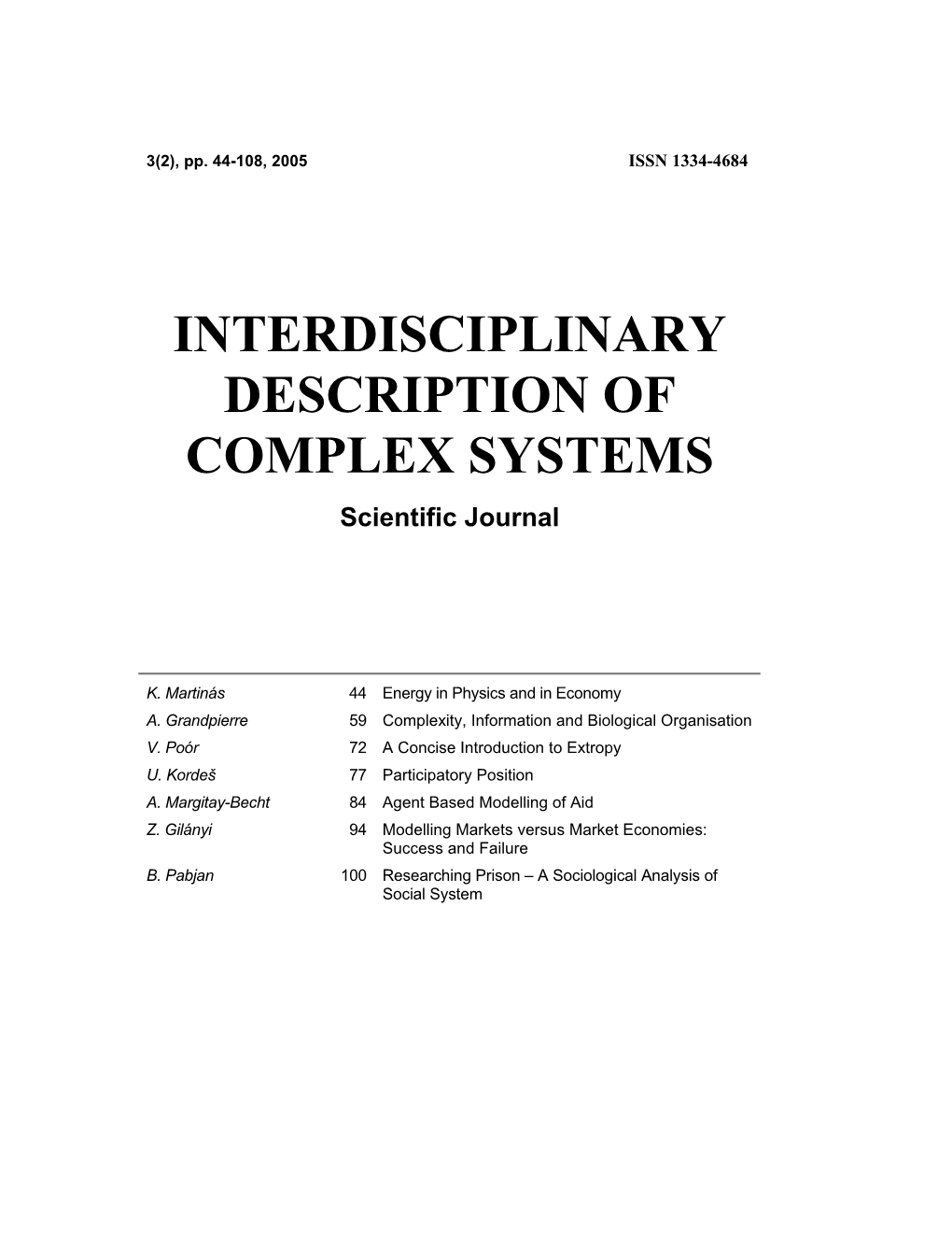 INDECS 3(2), Denotes the Beginning of the INDECSA 2006, the Process of Evaluation of the Best Article Published in INDECS in Year 2005, I.E