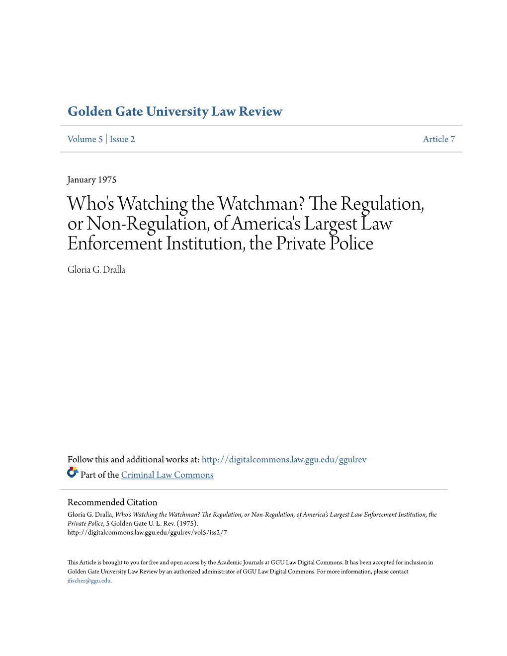 Who's Watching the Watchman? the Regulation, Or Non-Regulation, of America's Largest Law Enforcement Institution, the Private Police Gloria G