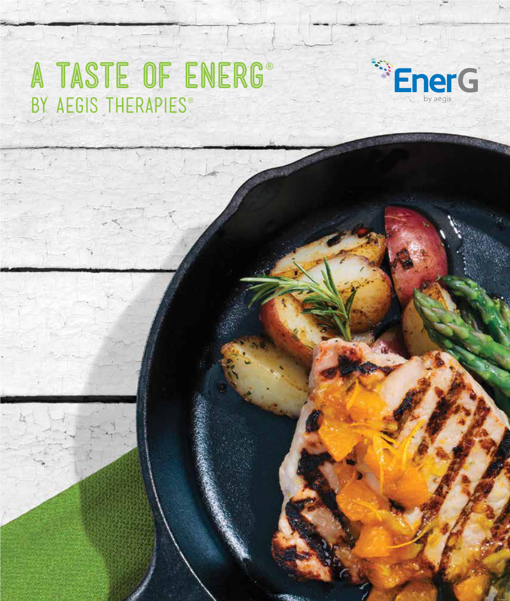 A Taste of Energ ® by Aegis Therapies ® Food Matters