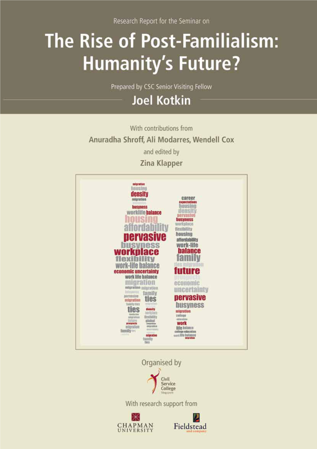 The Rise of Post-Familialism : Humanity’S Future? / Joel Kotkin ; Contributing Author, Anuradha Shroff, Ali Modarres, Wendell Cox ; Edited by Zina Klapper