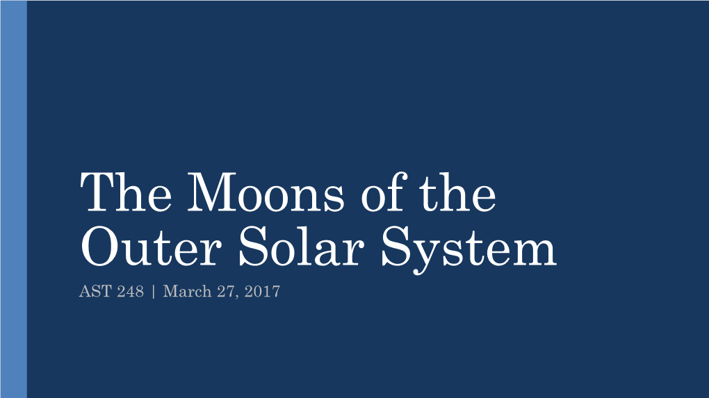 The Moons of the Outer Solar System AST 248 | March 27, 2017 Recap: Habitable Zone Venus