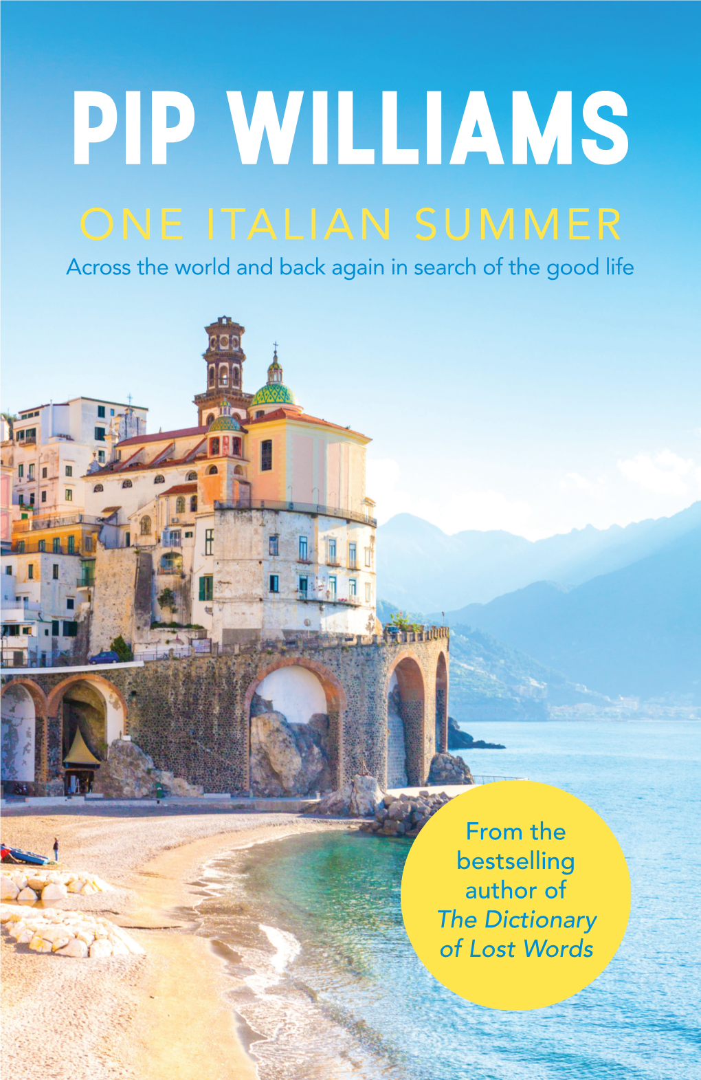 PIP WILLIAMS ‘Pip Williams’S Elegant Prose Transported Me Deep Into the Heart of Tuscany