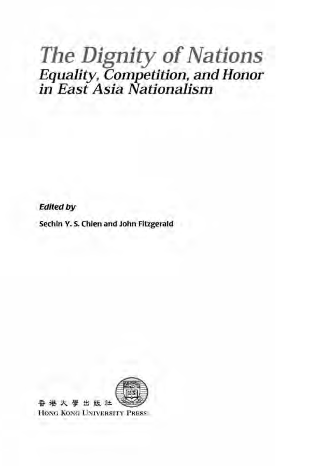 The Dignity of Nations Equality, Competition, and Honor in East Asia Nationalism