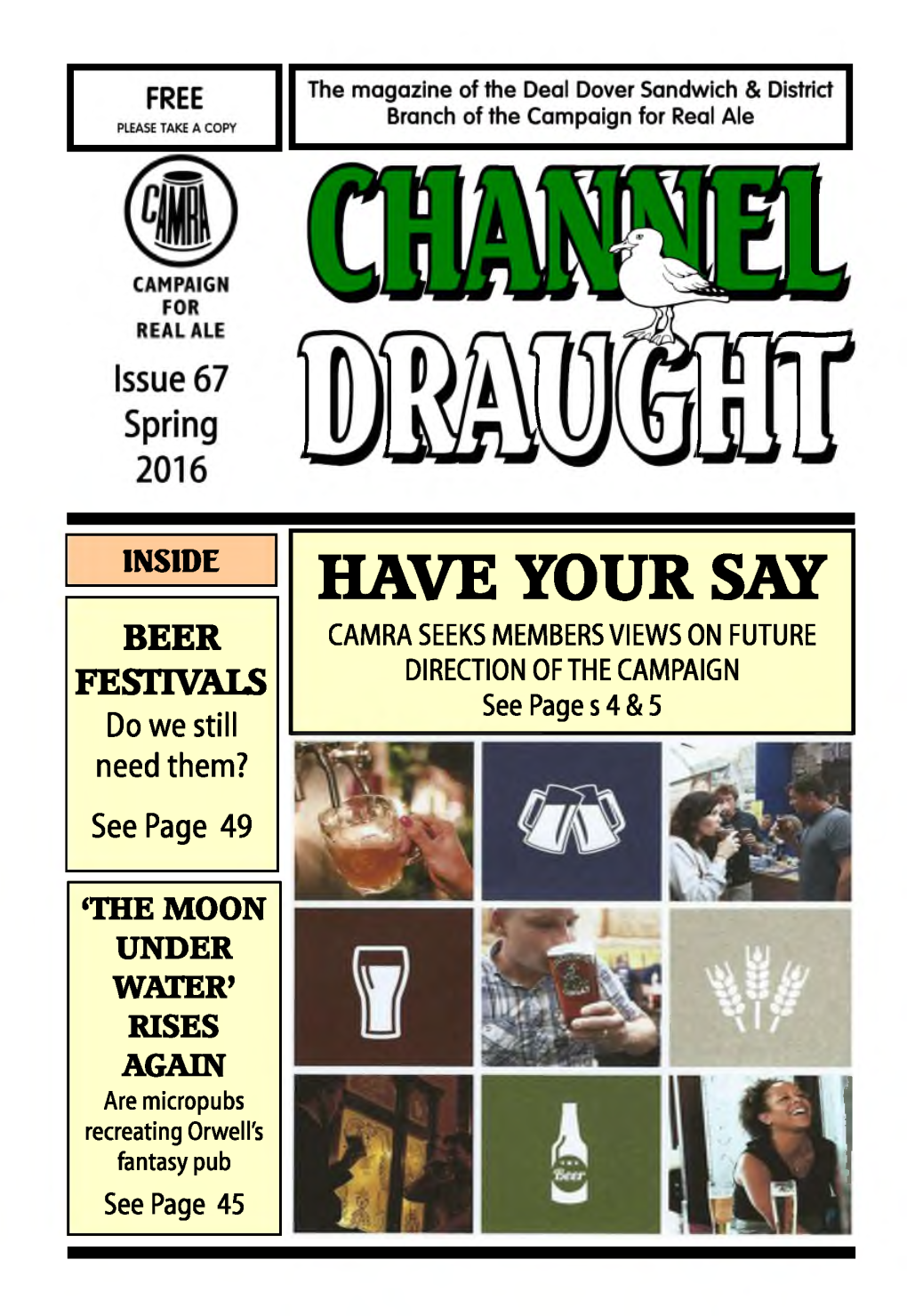 HAVE YOUR SAY BEER CAMRA SEEKS MEMBERS VIEWS on FUTURE FESTIVALS DIRECTION of the CAMPAIGN See Page S 4 & 5 Do We Still Need Them?