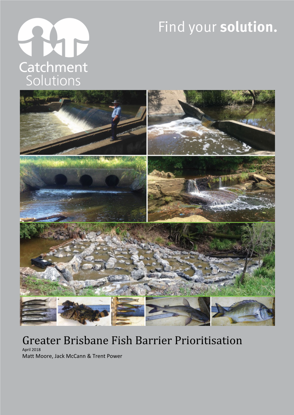 Greater Brisbane Fish Barrier Prioritisation April 2018 Matt Moore, Jack Mccann & Trent Power