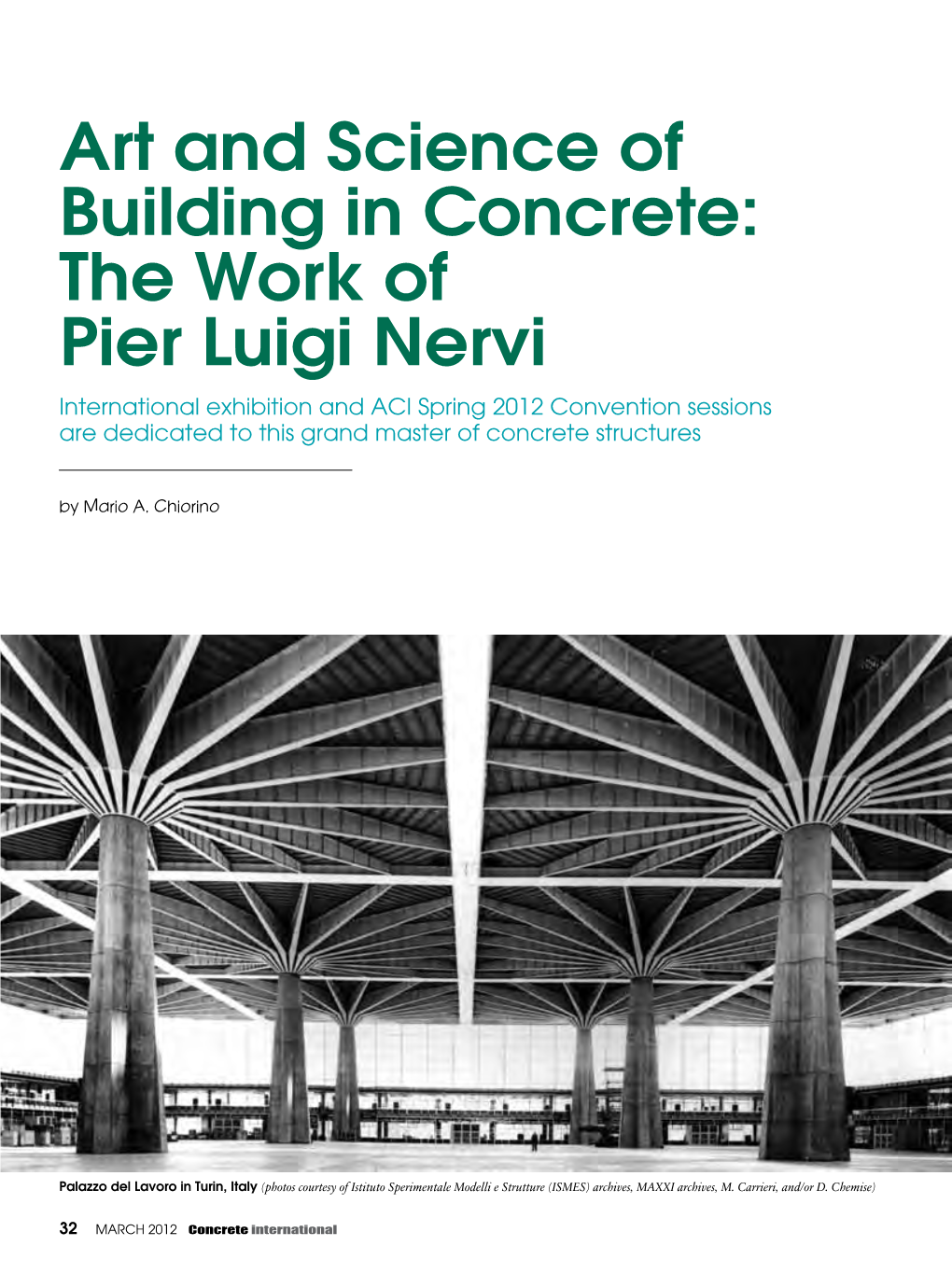 The Work of Pier Luigi Nervi International Exhibition and ACI Spring 2012 Convention Sessions Are Dedicated to This Grand Master of Concrete Structures