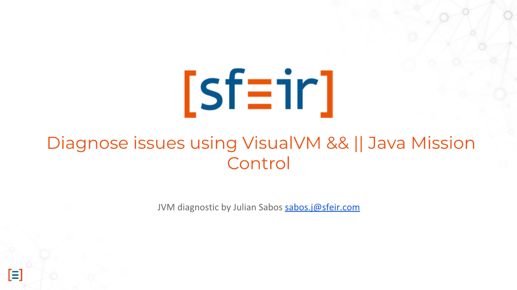 Diagnose Issues Using Visualvm && || Java Mission Control