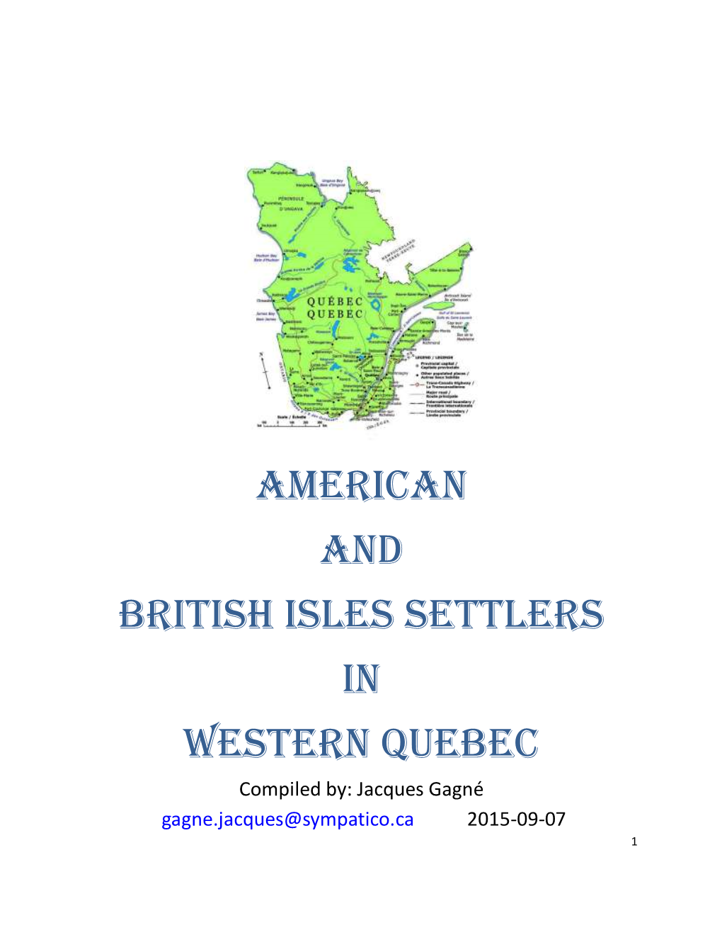 American and British Isles Settlers in Western Quebec Compiled By: Jacques Gagné Gagne.Jacques@Sympatico.Ca 2015-09-07 1