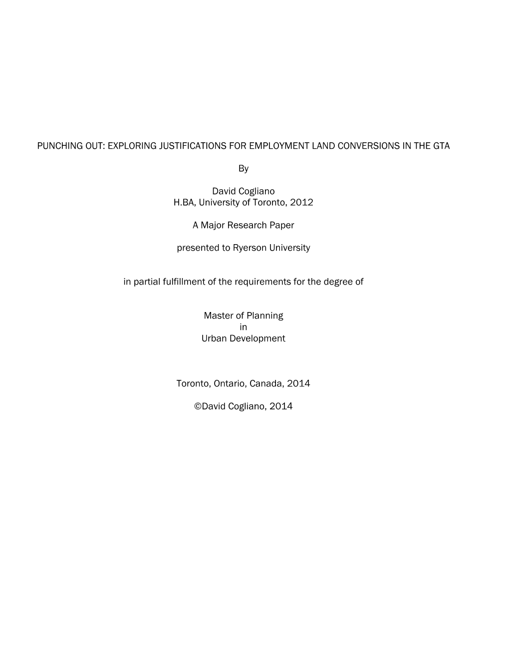 PUNCHING OUT: EXPLORING JUSTIFICATIONS for EMPLOYMENT LAND CONVERSIONS in the GTA by David Cogliano H.BA, University of Toronto