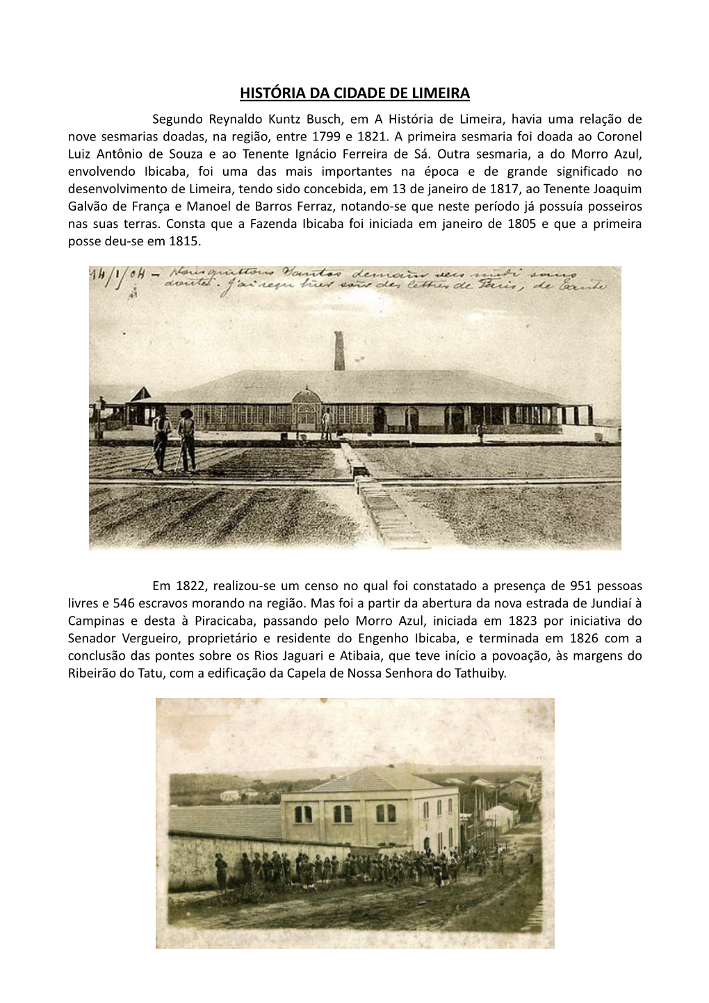 HISTÓRIA DA CIDADE DE LIMEIRA Segundo Reynaldo Kuntz Busch, Em a História De Limeira, Havia Uma Relação De Nove Sesmarias Doadas, Na Região, Entre 1799 E 1821