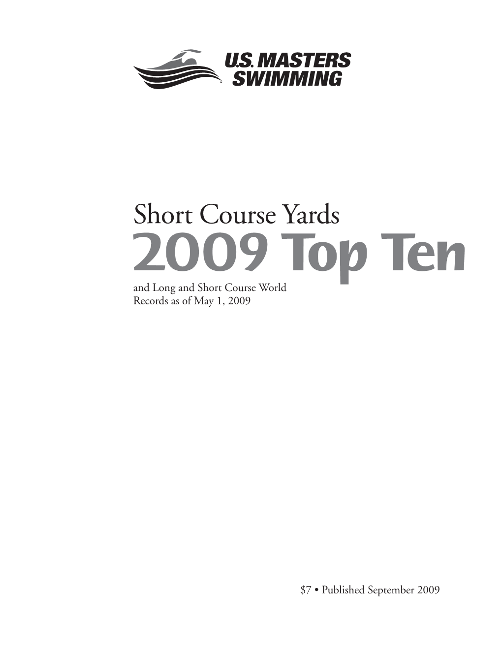 Short Course Yards 2009 Top Ten and Long and Short Course World Records As of May 1, 2009