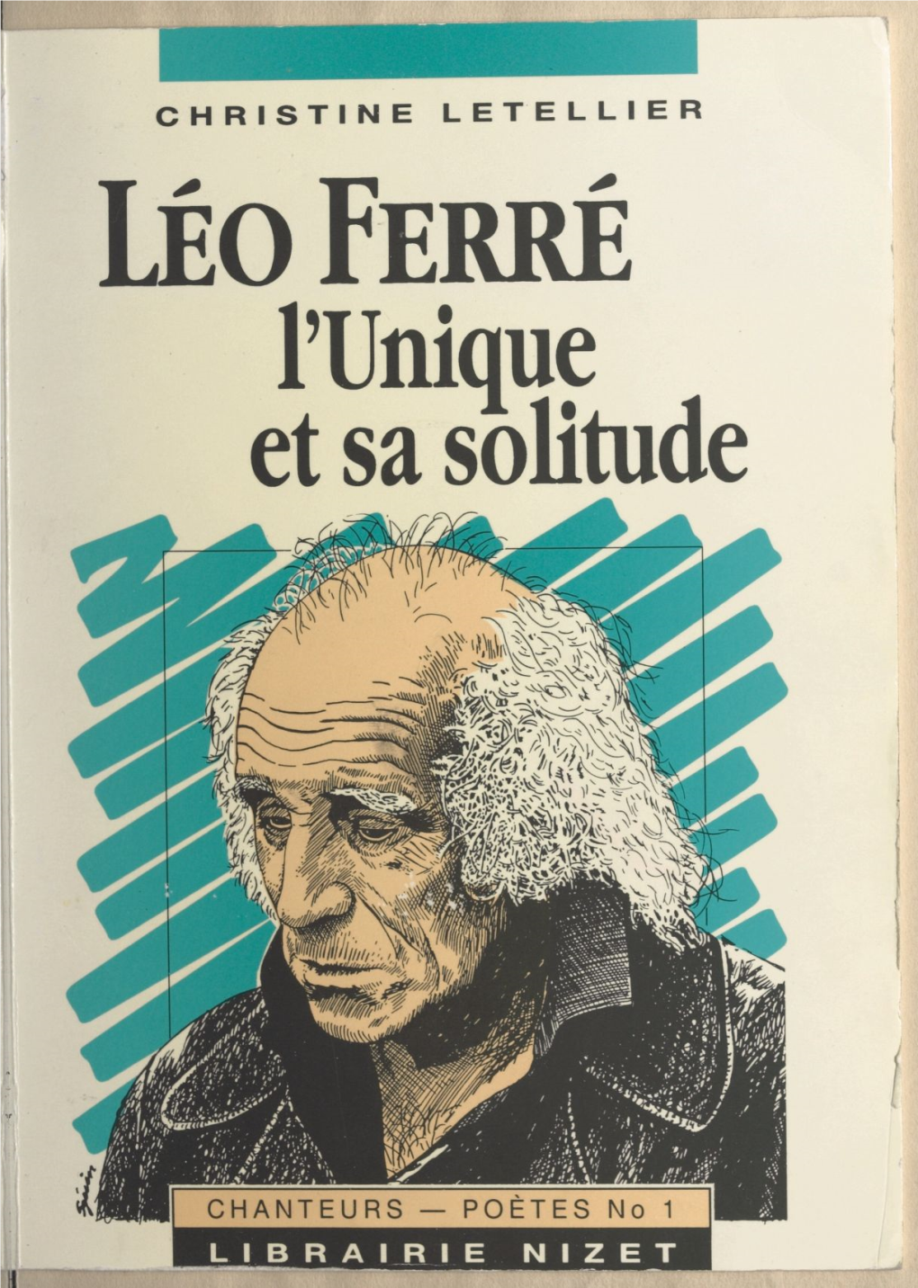 Léo Ferré, L'unique Et Sa Solitude Est Né D'un Mémoire De Maîtrise De Lettres Modernes Soutenu En 1989 À L'université De Rouen Sous La Direction De M