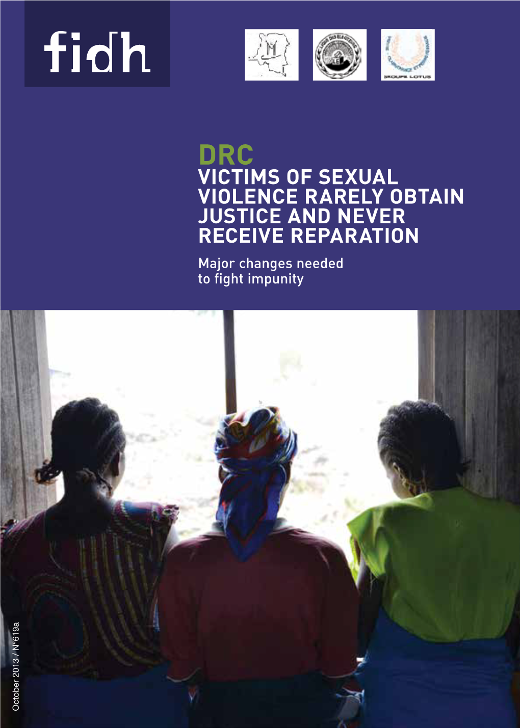 DRC Victims of Sexual VIOLENCE Rarely OBTAIN Justice and Never RECEIVE Reparation Major Changes Needed to Fight Impunity Inhuman Or Degrading Treatment Or Punishment