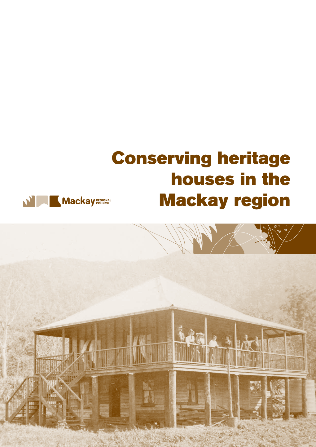 Conserving Heritage Houses in the Mackay Region Contents