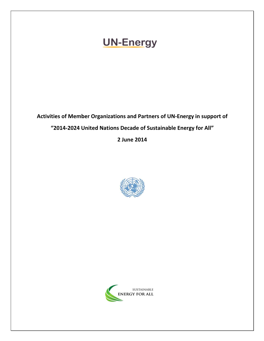 Activities of Member Organizations and Partners of UN-Energy in Support of “2014-2024 United Nations Decade of Sustainable Energy for All” 2 June 2014