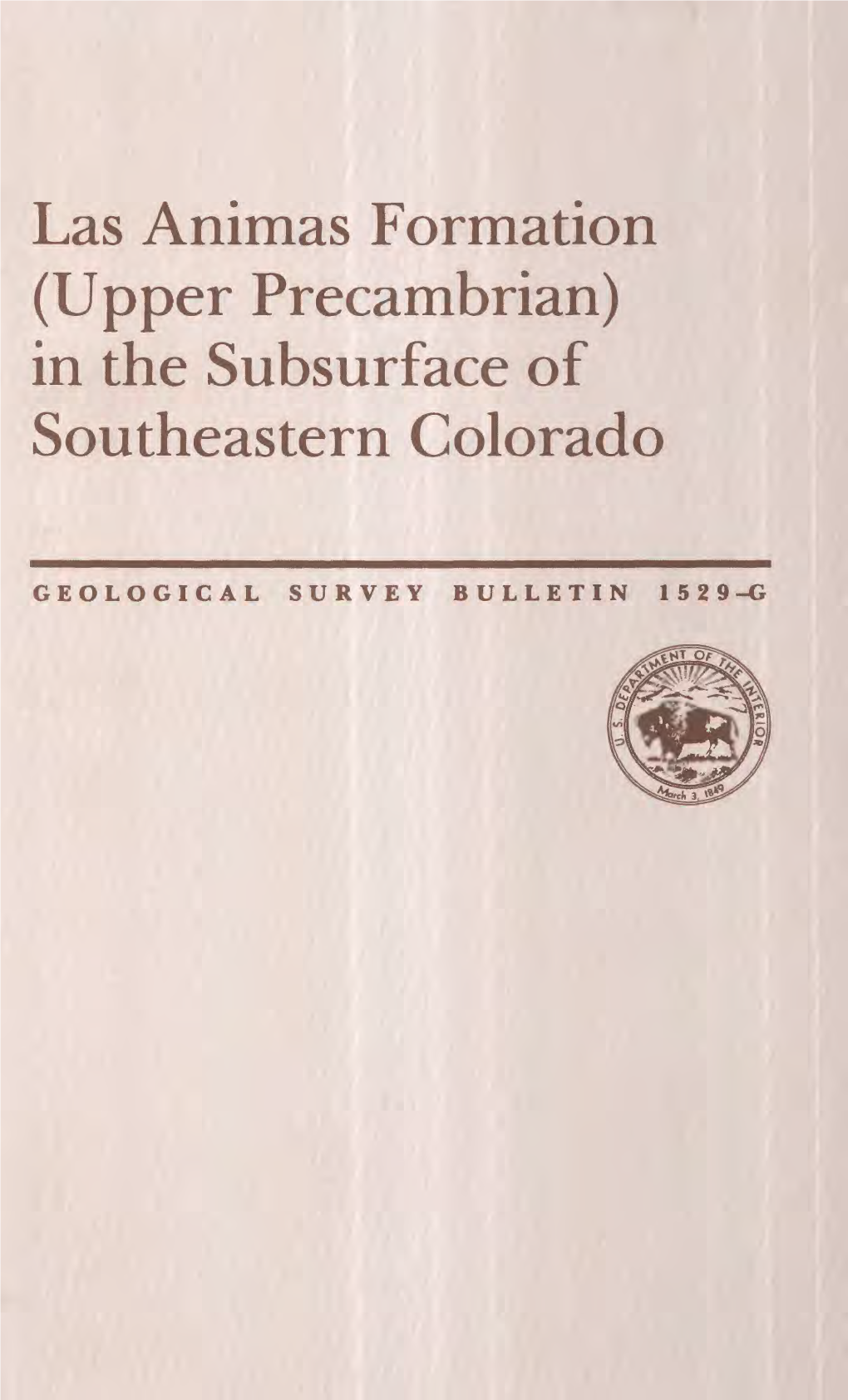 Las Animas Formation (Upper Precambrian) in the Subsurface of Southeastern Colorado