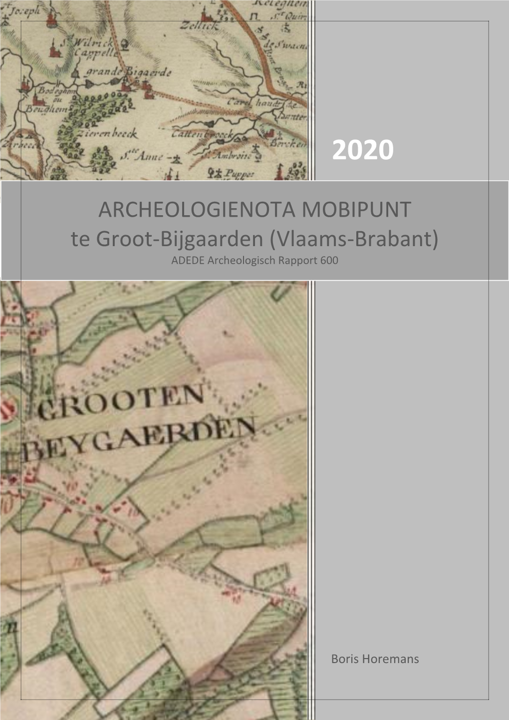 ARCHEOLOGIENOTA MOBIPUNT Te Groot-Bijgaarden (Vlaams-Brabant) ADEDE Archeologisch Rapport 600