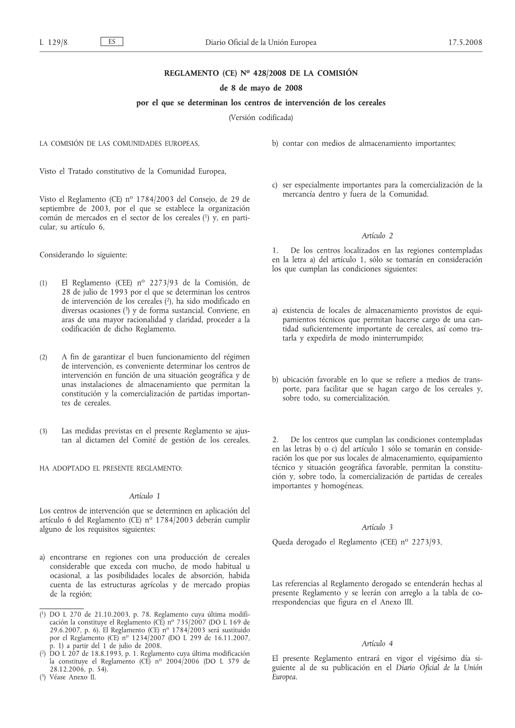 REGLAMENTO (CE) No 428/2008 DE LA COMISIÓN De 8 De Mayo De 2008 Por El Que Se Determinan Los Centros De Intervención De Los Cereales (Versión Codificada)