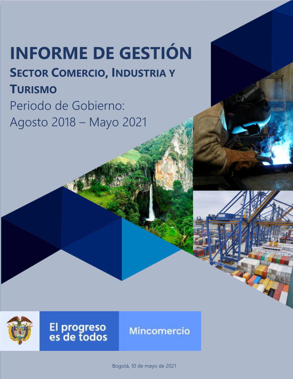 INFORME DE GESTIÓN SECTOR COMERCIO, INDUSTRIA Y TURISMO Periodo De Gobierno: Agosto 2018 – Mayo 2021
