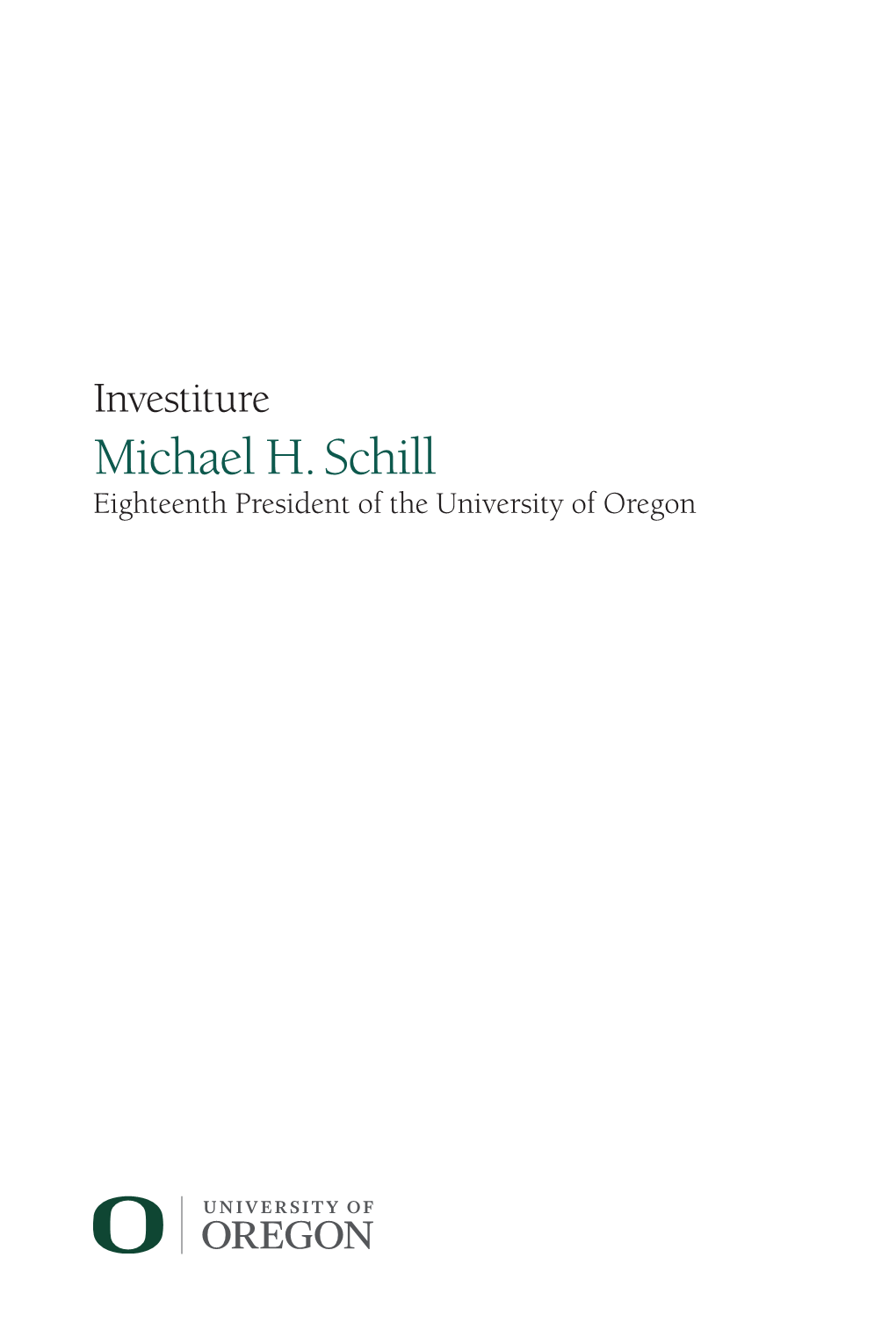 Michael H. Schill Eighteenth President of the University of Oregon