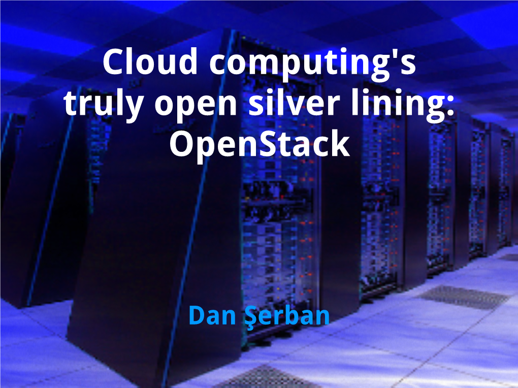 Cloud Computing's Truly Open Silver Lining: Openstack