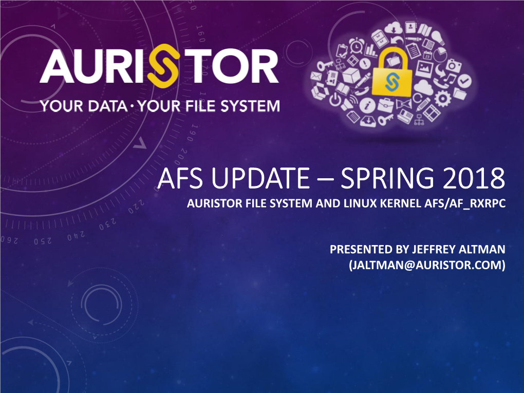 Afs Update – Spring 2018 Auristor File System and Linux Kernel Afs/Af Rxrpc