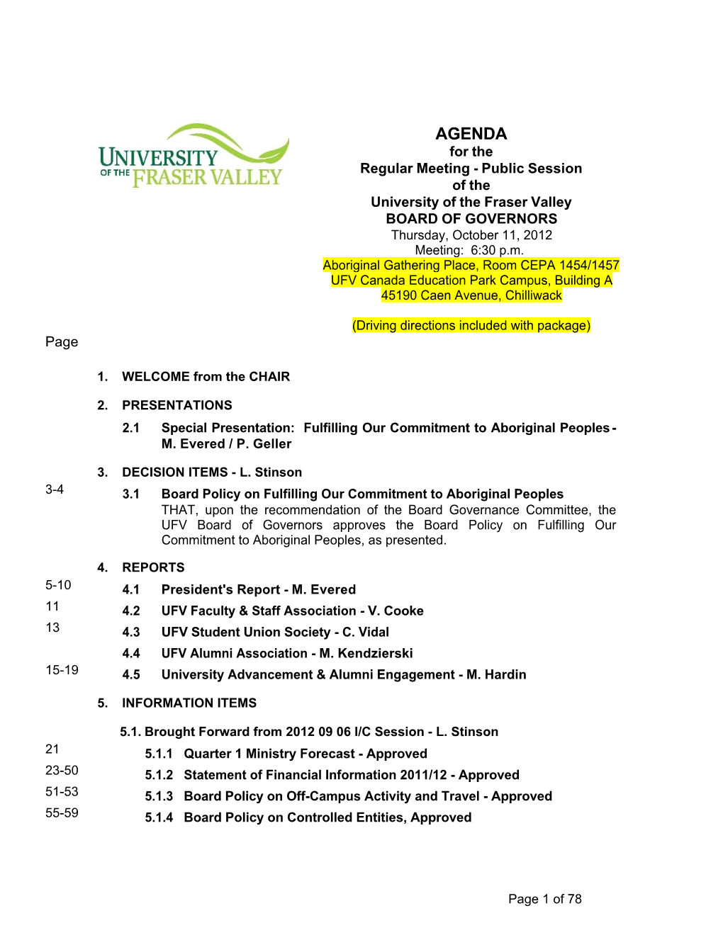 AGENDA for the Regular Meeting - Public Session of the University of the Fraser Valley BOARD of GOVERNORS Thursday, October 11, 2012 Meeting: 6:30 P.M