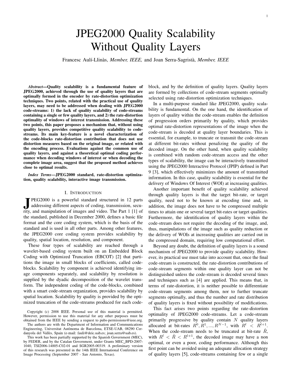 JPEG2000 Quality Scalability Without Quality Layers Francesc Aul´I-Llinas,` Member, IEEE, and Joan Serra-Sagrista,` Member, IEEE