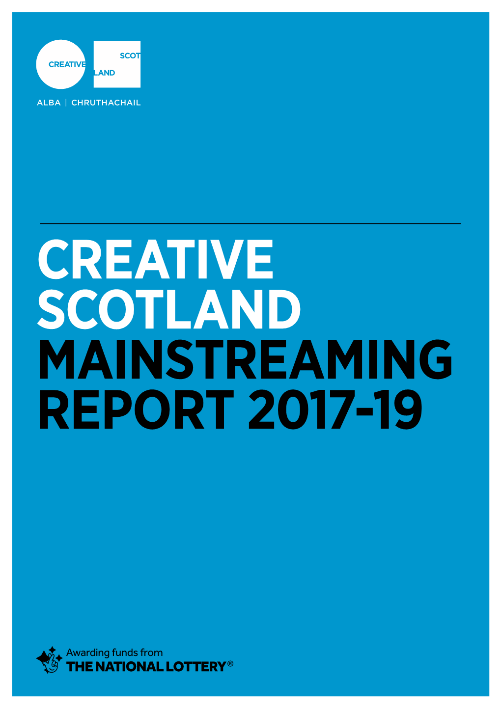 CREATIVE SCOTLAND MAINSTREAMING REPORT 2017-19 Creative Scotland Mainstreaming Report 2017-2019