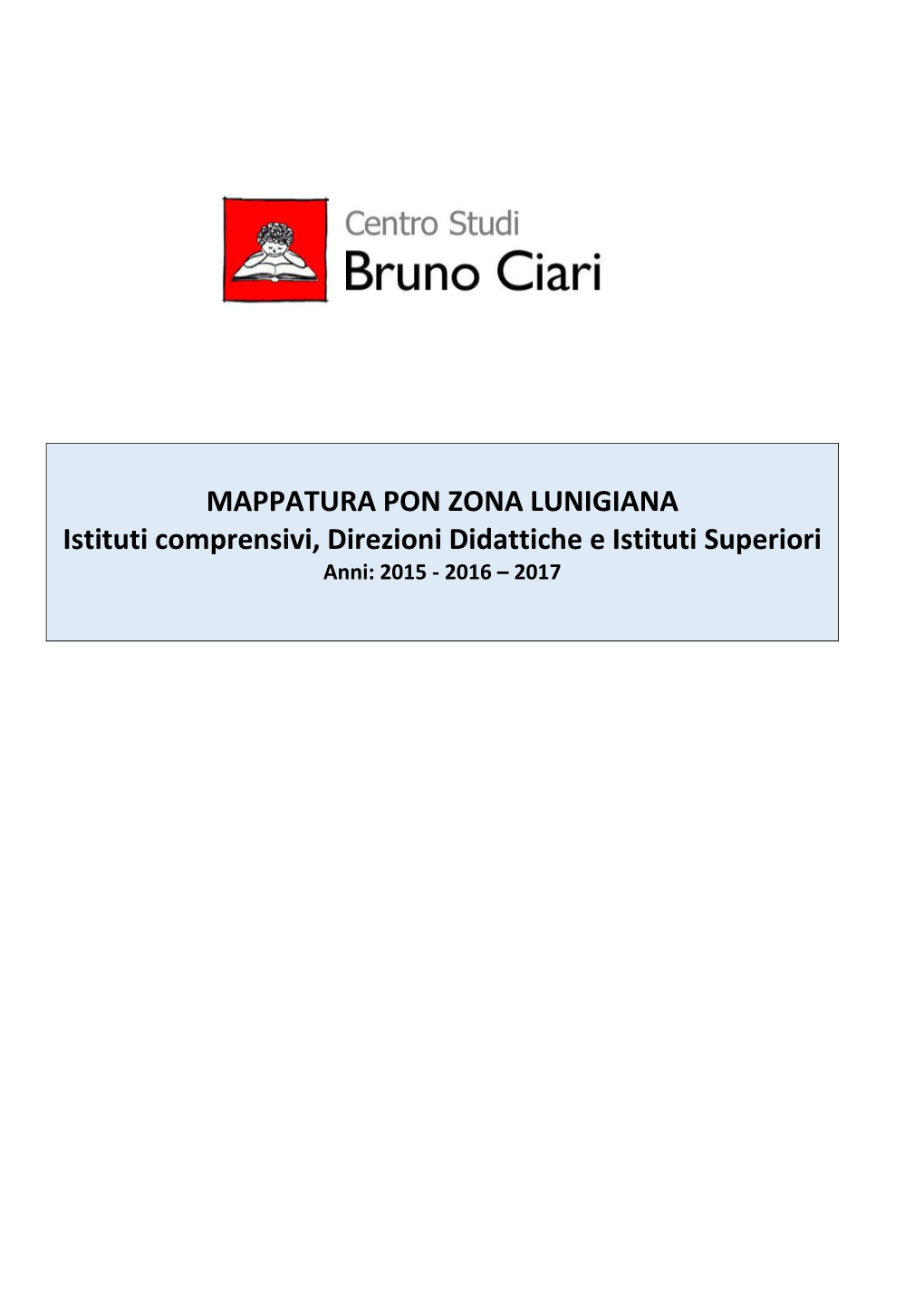 MAPPATURA PON ZONA LUNIGIANA Istituti Comprensivi, Direzioni Didattiche E Istituti Superiori Anni: 2015 - 2016 – 2017