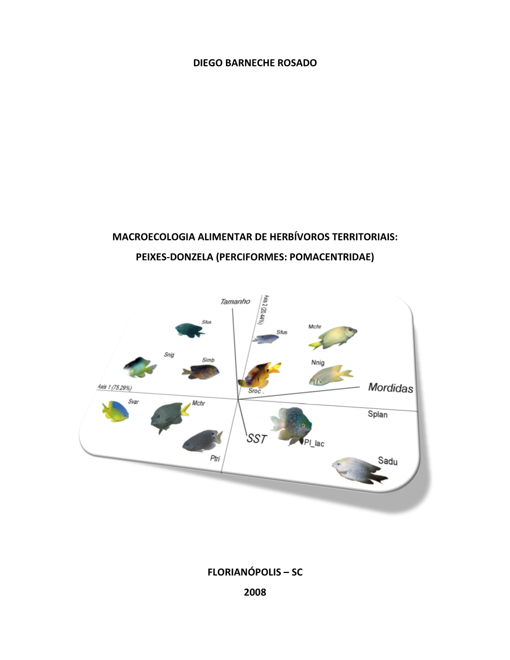 Macroecologia Alimentar De Herbívoros Territoriais: Peixes-Donzela (Perciformes: Pomacentridae)